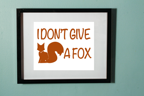 I Don't Give A Fox Print